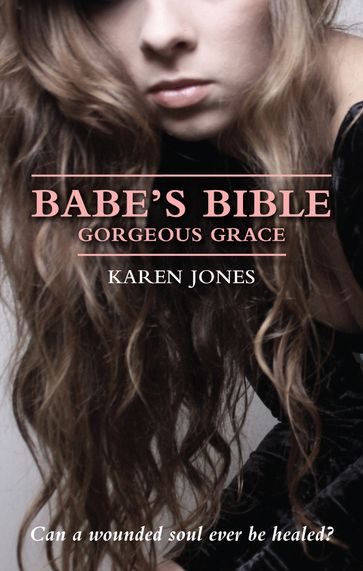 Babe's Bible: Gorgeous Grace - Karen Jones