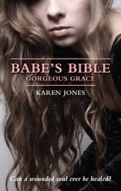 Babe s Bible: Gorgeous Grace