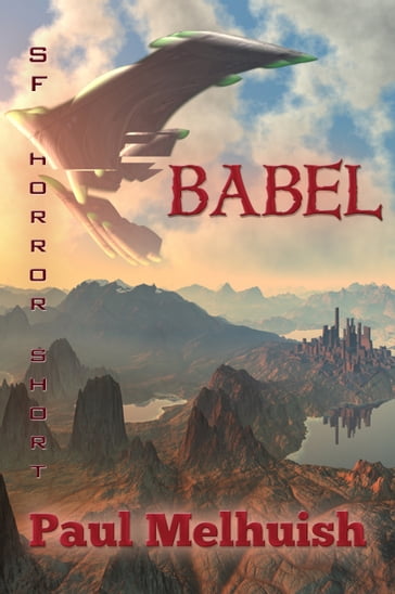 Babel (a space opera horror short) - Paul Melhuish