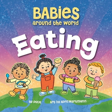 Babies Around the World Eating - duopress labs - Puck