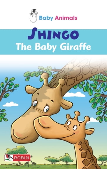 Baby Animals: Shingo The Baby Giraffe - Karmel Kingan