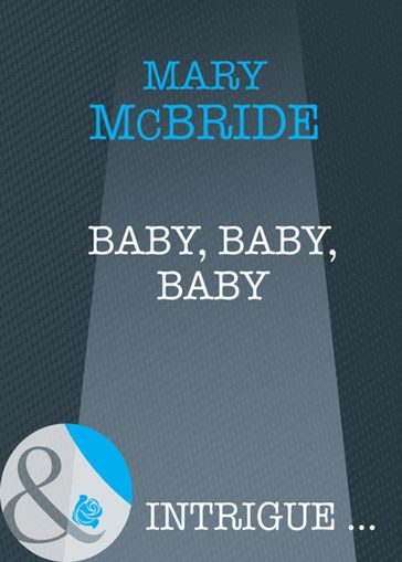 Baby, Baby, Baby (Mills & Boon Intrigue) - Mary McBride