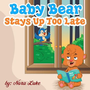 Baby Bear Stays Up Too Late - Nora Luke