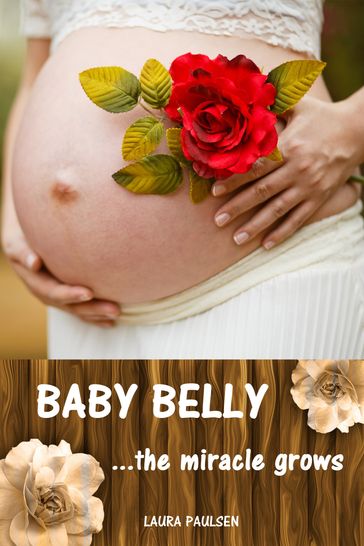 Baby Belly...the miracle grows - Laura Paulsen
