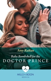 Baby Bombshell For The Doctor Prince (Mills & Boon Medical)