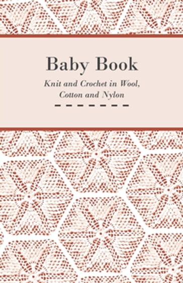 Baby Book - Knit and Crochet in Wool, Cotton and Nylon - ANON