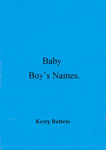 Baby Boy's Names. - Kerry Butters