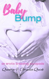 Baby Bump: An Erotic Breeding Escapade