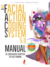 Baby Facial Action Coding System 5.0: Manual de Codificação Científica da Face Humana