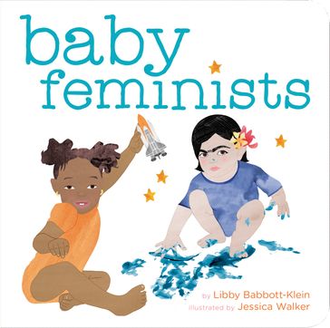 Baby Feminists - Jessica Walker - Libby Babbott-Klein