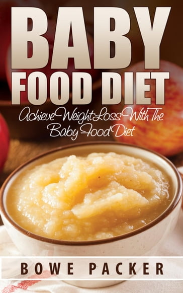 Baby Food Diet - Bowe Packer