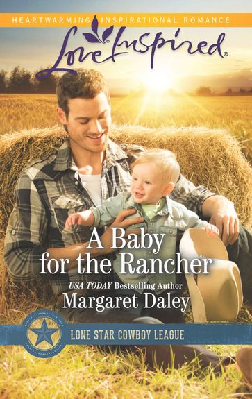 A Baby For The Rancher (Mills & Boon Love Inspired) (Lone Star Cowboy League, Book 6) - Margaret Daley