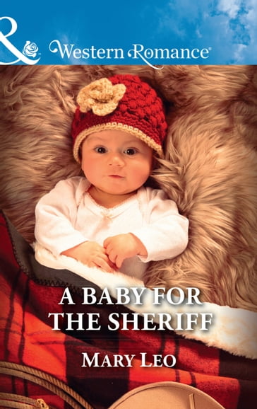 A Baby For The Sheriff (Mills & Boon Western Romance) - Mary Leo
