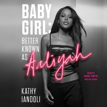 Baby Girl: Better Known as Aaliyah - Kathy Iandoli