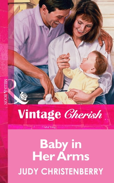 Baby In Her Arms (Mills & Boon Vintage Cherish) - Judy Christenberry