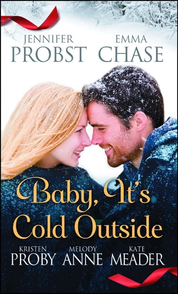 Baby, It's Cold Outside - Emma Chase - Jennifer Probst - Kate Meader - Kristen Proby - Melody Anne