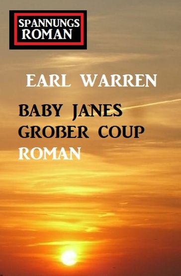 Baby Janes großer Coup - Earl Warren