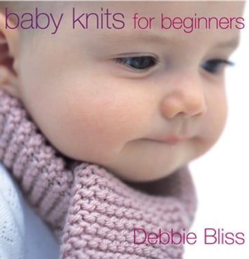 Baby Knits For Beginners - Debbie Bliss