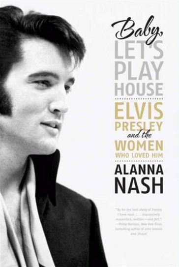 Baby, Let's Play House - Alanna Nash