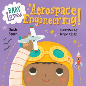 Baby Loves Aerospace Engineering! - Ruth Spiro