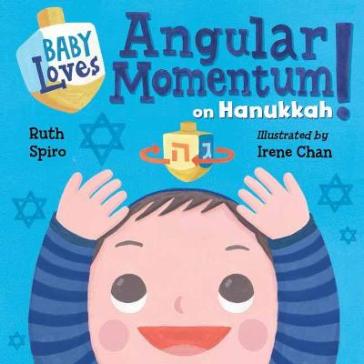 Baby Loves Angular Momentum on Hanukkah! - Ruth Spiro - Irene Chan