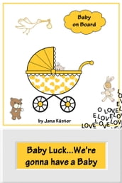 Baby Luck...We re gonna have a Baby