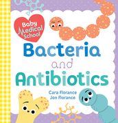 Baby Medical School: Bacteria and Antibiotics