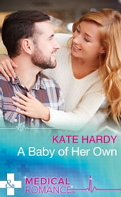 A Baby Of Her Own (Mills & Boon Medical)
