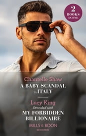 A Baby Scandal In Italy / Stranded With My Forbidden Billionaire: A Baby Scandal in Italy / Stranded with My Forbidden Billionaire (Mills & Boon Modern)