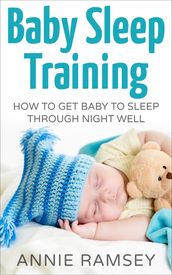 Baby Sleep Training: How to Get Baby to Sleep Through Night Well
