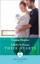 A Baby To Rescue Their Hearts (Mills & Boon Medical)