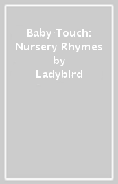 Baby Touch: Nursery Rhymes
