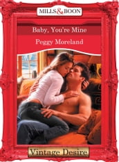 Baby, You re Mine (Mills & Boon Desire)