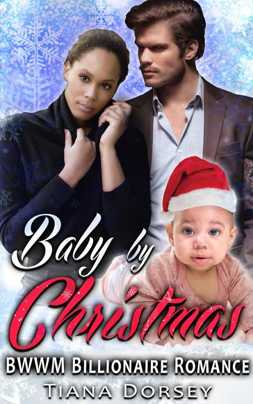 Baby by Christmas : BWWM Billionaire Romance - Tiana Dorsey