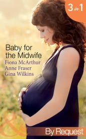Baby for the Midwife: The Midwife s Baby / Spanish Doctor, Pregnant Midwife / Countdown to Baby (Mills & Boon By Request)