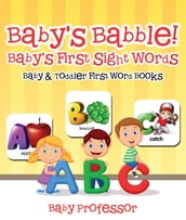Baby s Babble! Baby s First Sight Words. - Baby & Toddler First Word Books