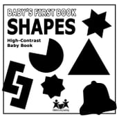 Baby s First Book: Shapes: High-Contrast Black And White Baby Book