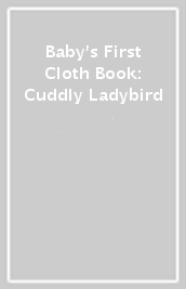 Baby s First Cloth Book: Cuddly Ladybird