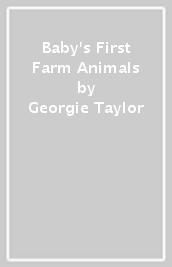 Baby s First Farm Animals