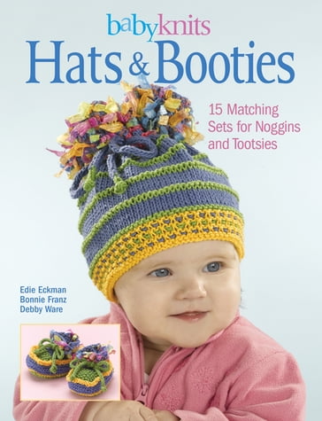 BabyKnits Hats & Booties - Bonnie Franz - Debby Ware - Edie Eckman