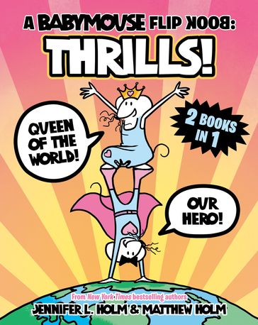 A Babymouse Flip Book: THRILLS! (Queen of the World + Our Hero) - Jennifer L. Holm