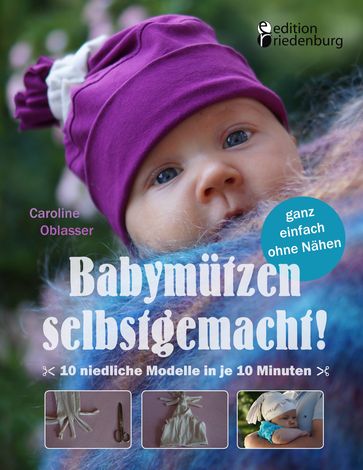 Babymützen selbstgemacht! - Caroline Oblasser