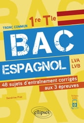 Bac espagnol. 1re et Tle. 48 sujets d entraînement corrigés aux 3 épreuves communes [E3C]