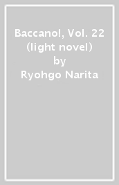 Baccano!, Vol. 22 (light novel)