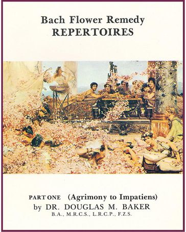 Bach Flower Remedy Repertoires  Part One. - Douglas M. Baker