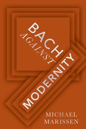 Bach against Modernity