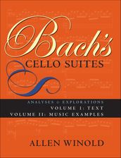 Bach s Cello Suites, Volumes 1 and 2