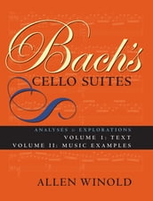 Bach s Cello Suites, Volumes 1 and 2
