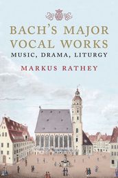 Bach s Major Vocal Works
