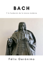 Bach y la fundación de la música moderna